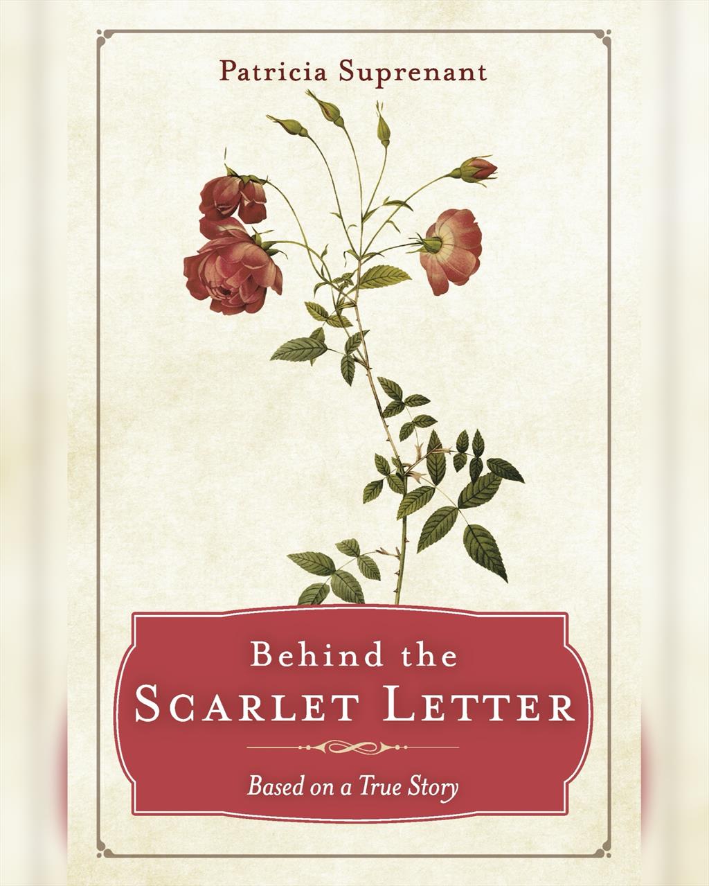 Behind the Scarlet Letter: Based on a True Story